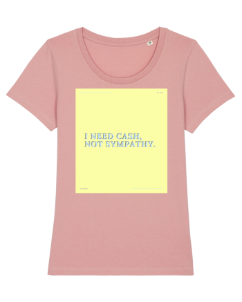 i need cash not symphaty4 Canyon Pink