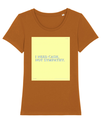 i need cash not symphaty4 Roasted Orange