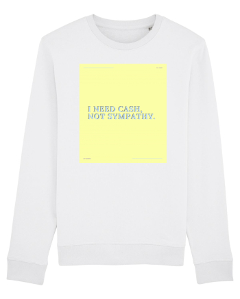 i need cash not symphaty4 White