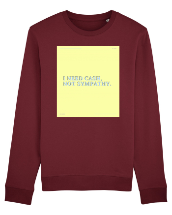 i need cash not symphaty4 Burgundy