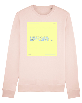 i need cash not symphaty4 Candy Pink