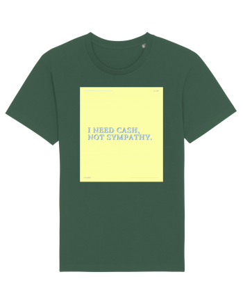 i need cash not symphaty4 Bottle Green