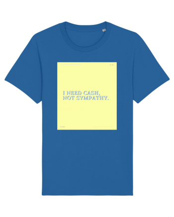 i need cash not symphaty4 Royal Blue