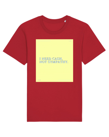 i need cash not symphaty4 Red