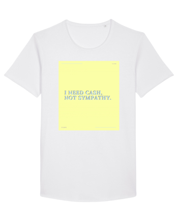 i need cash not symphaty4 White