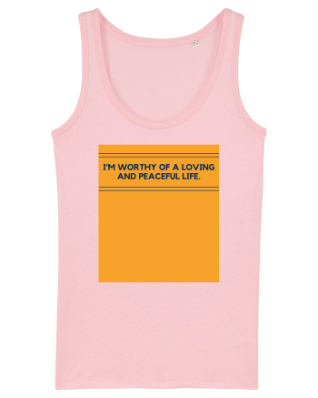 i m worthy of a loving and peaceful life Cotton Pink