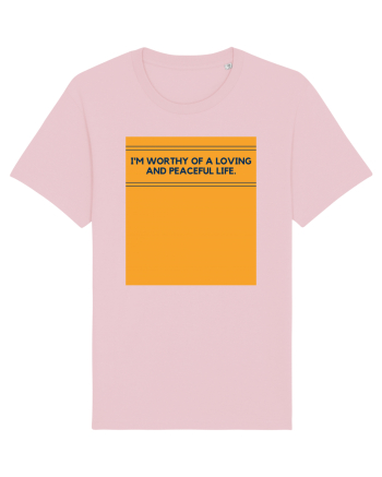 i m worthy of a loving and peaceful life Cotton Pink