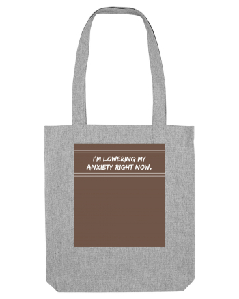 i m lowering my anxiety right now2 Heather Grey