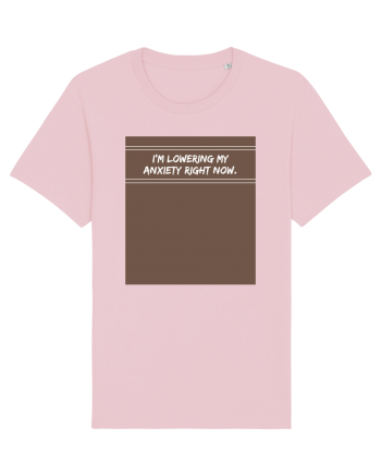 i m lowering my anxiety right now2 Cotton Pink
