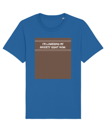 i m lowering my anxiety right now2 Royal Blue