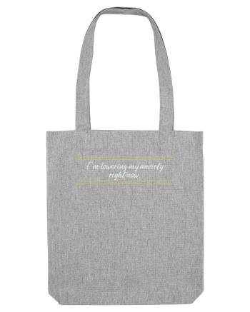i m lowering my anxiety right now3 Heather Grey