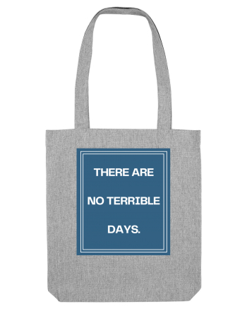 there are no terrible days4 Heather Grey