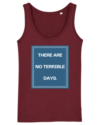 there are no terrible days4 Burgundy