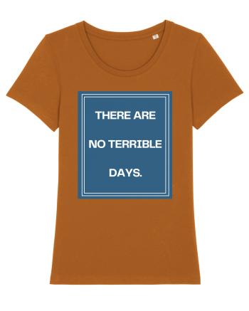 there are no terrible days4 Roasted Orange