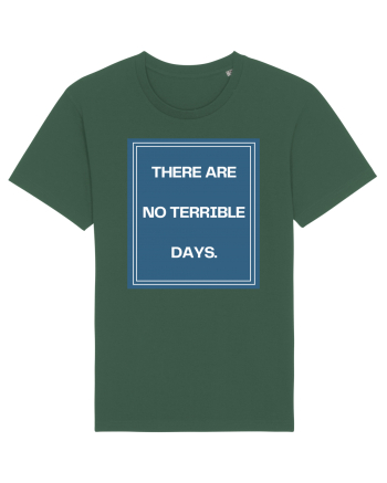 there are no terrible days4 Bottle Green