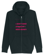 i don t need symphaty i need money4 Hanorac cu fermoar Unisex Connector