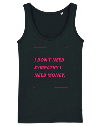i don t need symphaty i need money4 Black