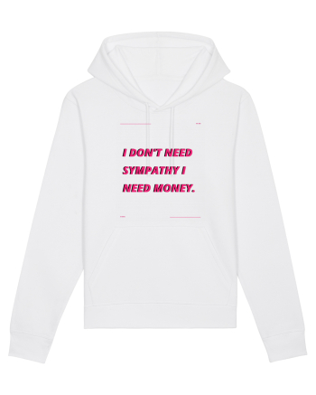 i don t need symphaty i need money4 White