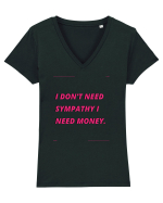 i don t need symphaty i need money4 Tricou mânecă scurtă guler V Damă Evoker
