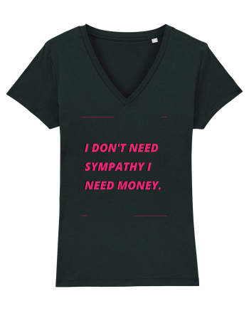 i don t need symphaty i need money4 Black