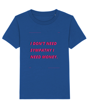 i don t need symphaty i need money4 Majorelle Blue