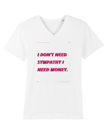 i don t need symphaty i need money4 White