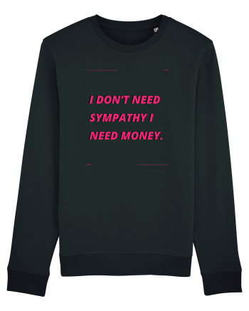 i don t need symphaty i need money4 Black
