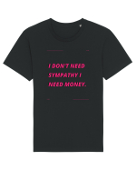 i don t need symphaty i need money4 Tricou mânecă scurtă Unisex Rocker