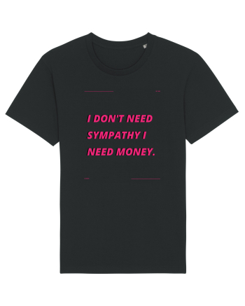 i don t need symphaty i need money4 Black