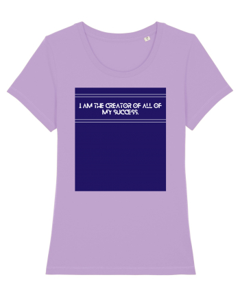i am the creator of all my success Lavender Dawn