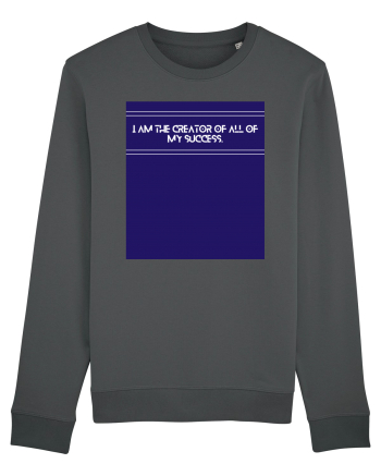 i am the creator of all my success Anthracite