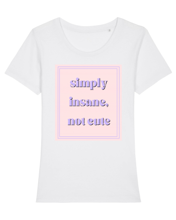simply insane not cute White