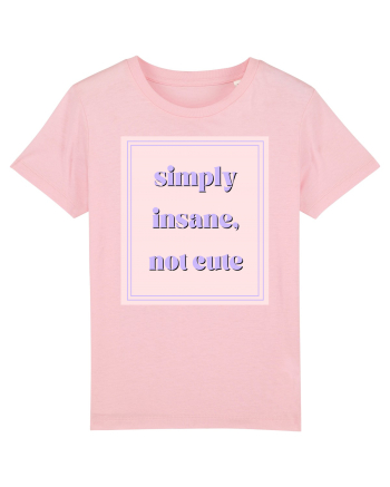 simply insane not cute Cotton Pink