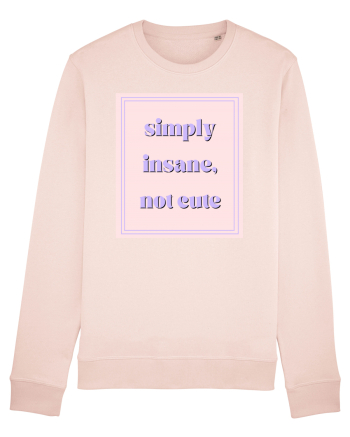 simply insane not cute Candy Pink