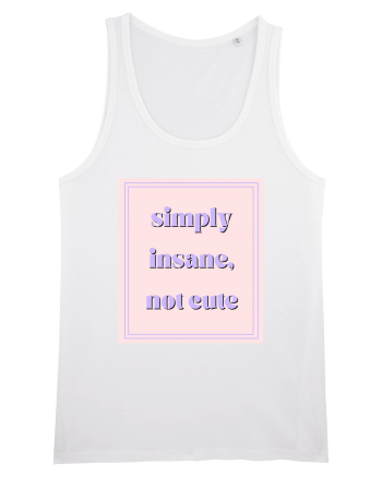 simply insane not cute White