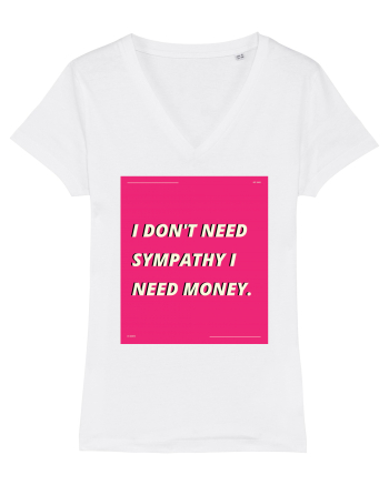 i don t need symphaty i need money5 White
