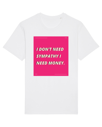 i don t need symphaty i need money5 White