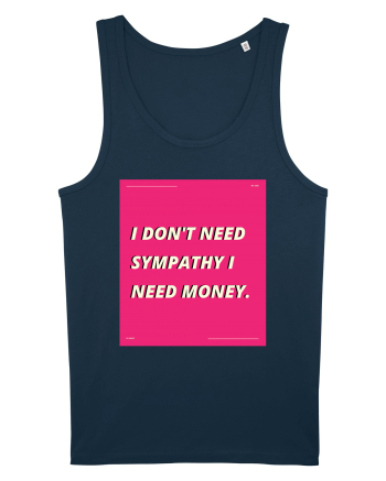 i don t need symphaty i need money5 Navy