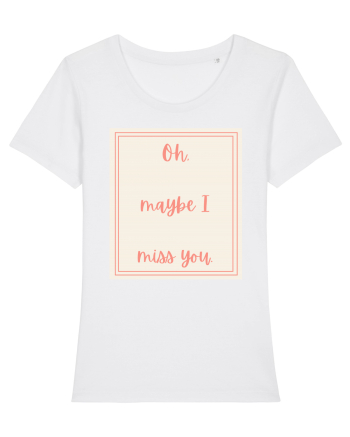 oh maybe i miss you3 White