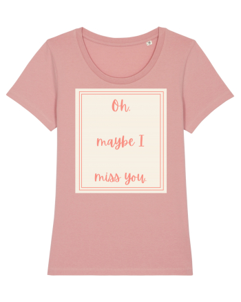oh maybe i miss you3 Canyon Pink