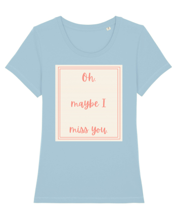 oh maybe i miss you3 Sky Blue