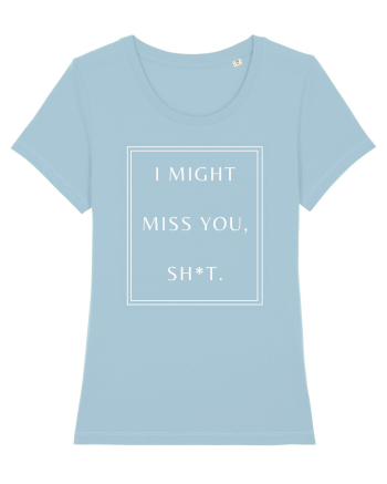 i might miss you shit Sky Blue