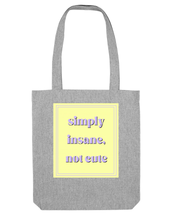 simply insane not cute2 Heather Grey