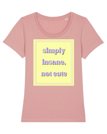 simply insane not cute2 Canyon Pink