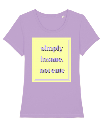 simply insane not cute2 Lavender Dawn