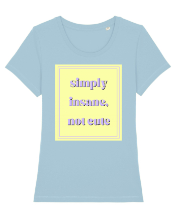 simply insane not cute2 Sky Blue
