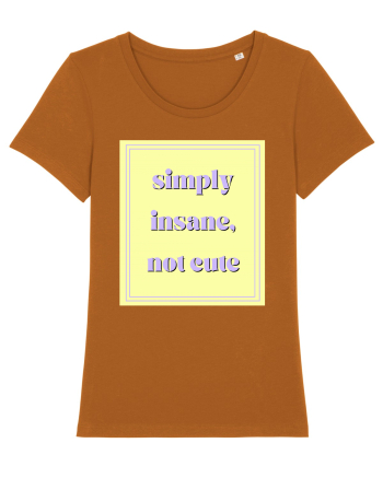 simply insane not cute2 Roasted Orange