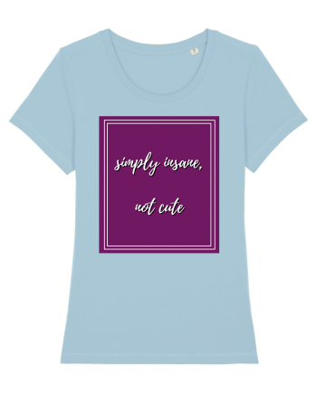simply insane not cute3 Sky Blue