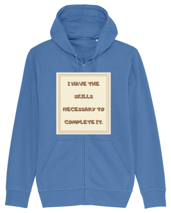 i have the skills necessary to complete it2 Bright Blue