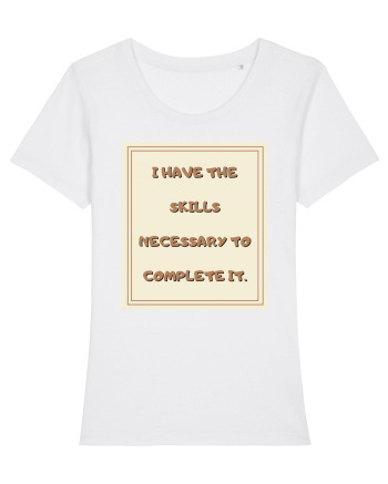 i have the skills necessary to complete it2 White